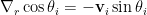 \nabla_r \cos\theta_i = -\mathbf{v}_i \sin\theta_i