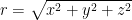r = \sqrt{x^2+y^2+z^2}